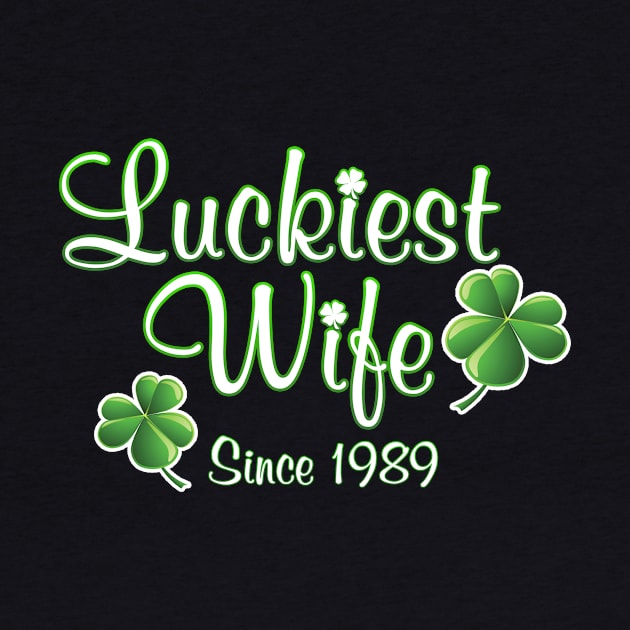 Luckiest Wife Since 1989 St. Patrick's Day Wedding Anniversary by Just Another Shirt